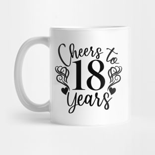 Cheers To 18 Years - 18th Birthday - Anniversary Mug